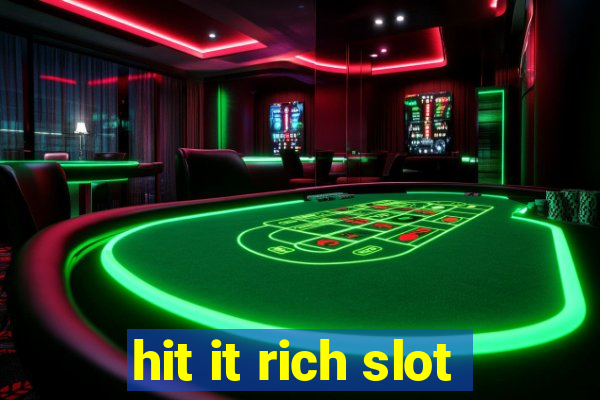 hit it rich slot